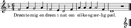 {
% 0
{ \key d \minor \numericTimeSignature \time 6/4
\relative c'
{
% Music follows here.
f2 a4 g2 a4 |
f2 e4 d2 f4 |
a a a a2 f4 |
d1 r2 \bar "|."
}
}
\addlyrics {
Drøm -- te mig en drøm i nat
om sil -- ke og ær -- lig pæl.
}
\tempo 4=120
}