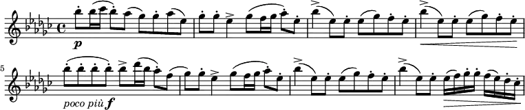 \relative c' {
\key ges \major \time 4/4
bes''8-. \p bes16( ces bes8-.) as( ges) ges-. as( es)
ges-. ges-. es4-> ges8( f16 ges as8-.) es-.
bes'4->( es,8) es-. es( ges) f-. es-.
bes'4->(\< es,8) es-. es( ges) f-. es-.\!
bes'-.(_\markup{\italic{poco più}\dynamic f} bes-. bes-. bes-.) bes-> des16( bes as8-.) f(
ges) ges-. es4-> ges8( f16 ges as8-.) es-.
bes'4->( es,8) es-. es( ges) f-. es-.
bes'4->( es,8) es-. es16(\> f) ges-. ges-. f( es) des-. ces-.\!
}